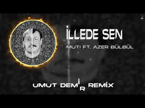 Muti Ft. Azer Bülbül - İllede Sen ( Umut Demir Remix ) Vursam Vursunlar