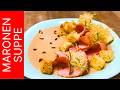 Крем-суп из каштанов (Maronensuppe) - рождественский сытный суп с очень ярким вкусом