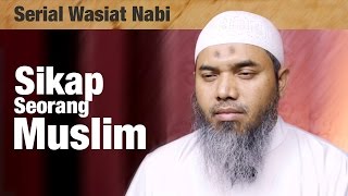 Serial Wasiat Nabi : Episode 84 , Sikap Seorang Muslim - Ustadz Afifi Abdul Wadud