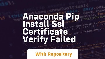 anaconda pip install ssl certificate verify failed