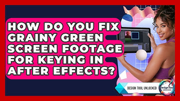 How Do You Fix Grainy Green Screen Footage For Keying In After Effects? - Design Tool Unlocked