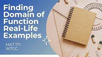 MAT 171 - Notes on Finding Domain of Function Real Life Examples