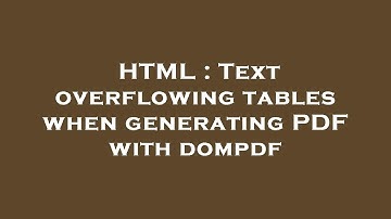 HTML : Text overflowing tables when generating PDF with dompdf