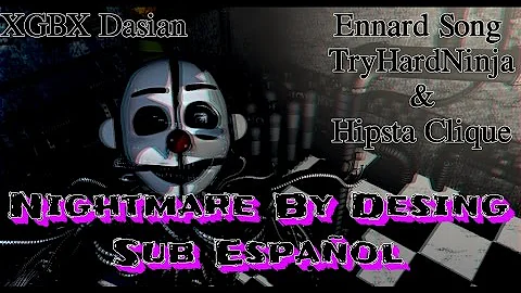 ENNARD SONG || "NIGHTMARE BY DESING" Sub Español TryHardNinja || HugoRC