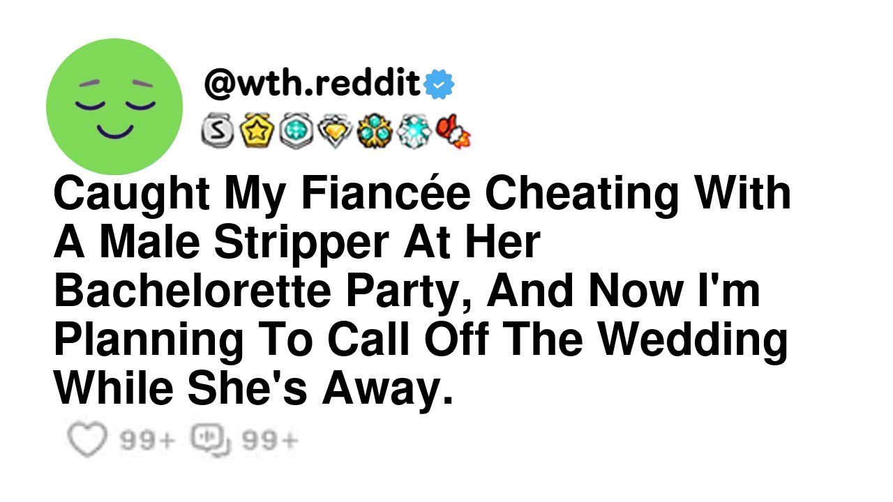 Caught My Fiancée Cheating With A Male Stripper At Her Bachelorette Party, And Now I'm Planning T...