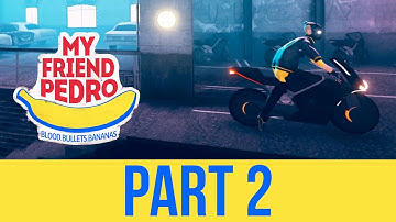 MY FRIEND PEDRO Gameplay Walkthrough Part 2 - MOTORCYCLE SHOOTOUT