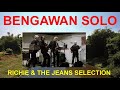 BENGAWAN SOLO - RICHIE & THE JEANS SELECTION