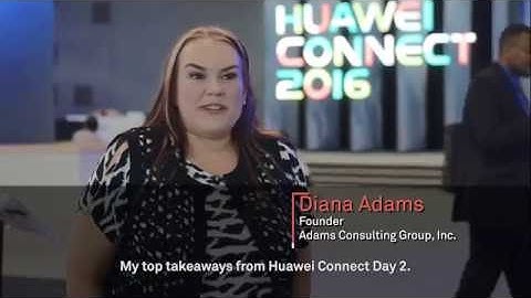 Huawei Connect 2016: Dianna Adams talks 5G, IoT & Cloud Computing