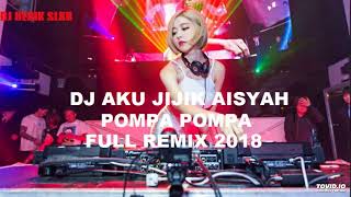 Download DJ AKU JIJIK AISYAH POMPA POMPA REMIX 2018 DJ AKU JIJIK AISYAH POMPA POMPA REMIX 2018
