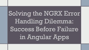 Solving the NGRX Error Handling Dilemma: Success Before Failure in Angular Apps