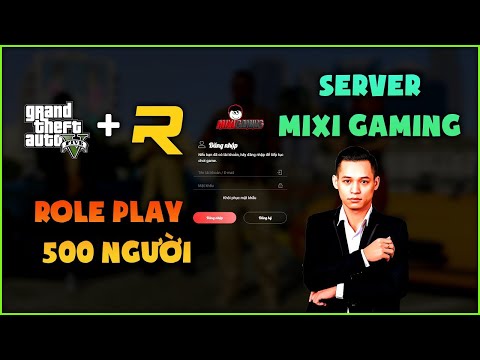 #1 GTA 5 Roleplay – Mixi Gaming – Update cách vào Server Roleplay Độ Tộc Mới Nhất