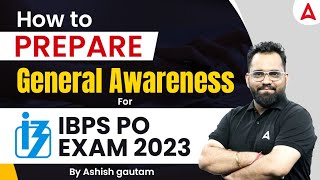 How to Prepare General Awareness For IBPS PO Exam 2023 By Ashish Gautam