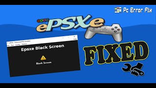 How to Fix ePSXe Black Screen on Windows 10 & 11? [2022 Guide]