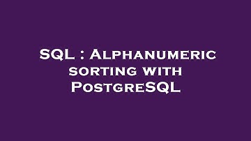 SQL : Alphanumeric sorting with PostgreSQL