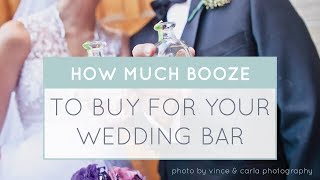 WHAT ALCOHOL TO BUY FOR YOUR WEDDING BAR & HOW MUCH - PART 2