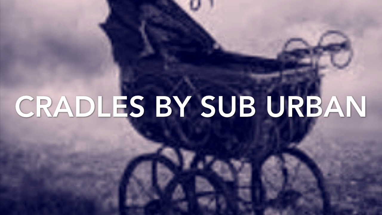 Cradles Sub Urban (sped up audio) YouTube