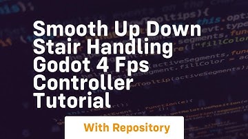 smooth up down stair handling godot 4 fps controller tutorial