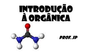 Química Orgânica - Introdução à orgânica - Parte 1