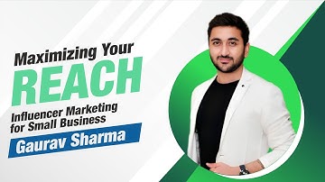 Maximizing Your Reach: Gaurav Sharma on Influencer Marketing for Small Business - Podcast Ep 4