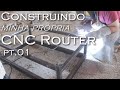 Construindo minha própria CNC Router pt.1: Base