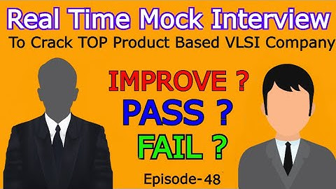 Ep-48 : Pass ? Fail ? Improve ? | REAL TIME MOCK INTERVIEW TO CRACK TOP PRODUCT BASED VLSI COMPANIES