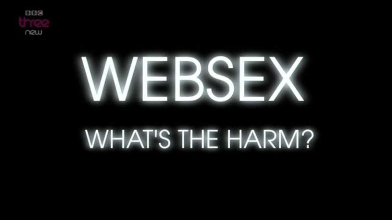 Websex What's the Harm? BBC Cybersex Documentary