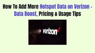 How To Add More Hotspot Data on Verizon - Data Boost Pricing Usage Tips
