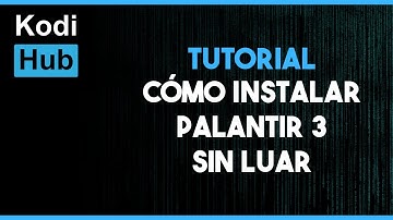 CÓMO INSTALAR PALANTIR 3 (MÉTODO ACTUALIZADO) | EP.3 CURSO KODI