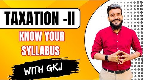 ||Know Your Taxation||Taxation full Syllabus||