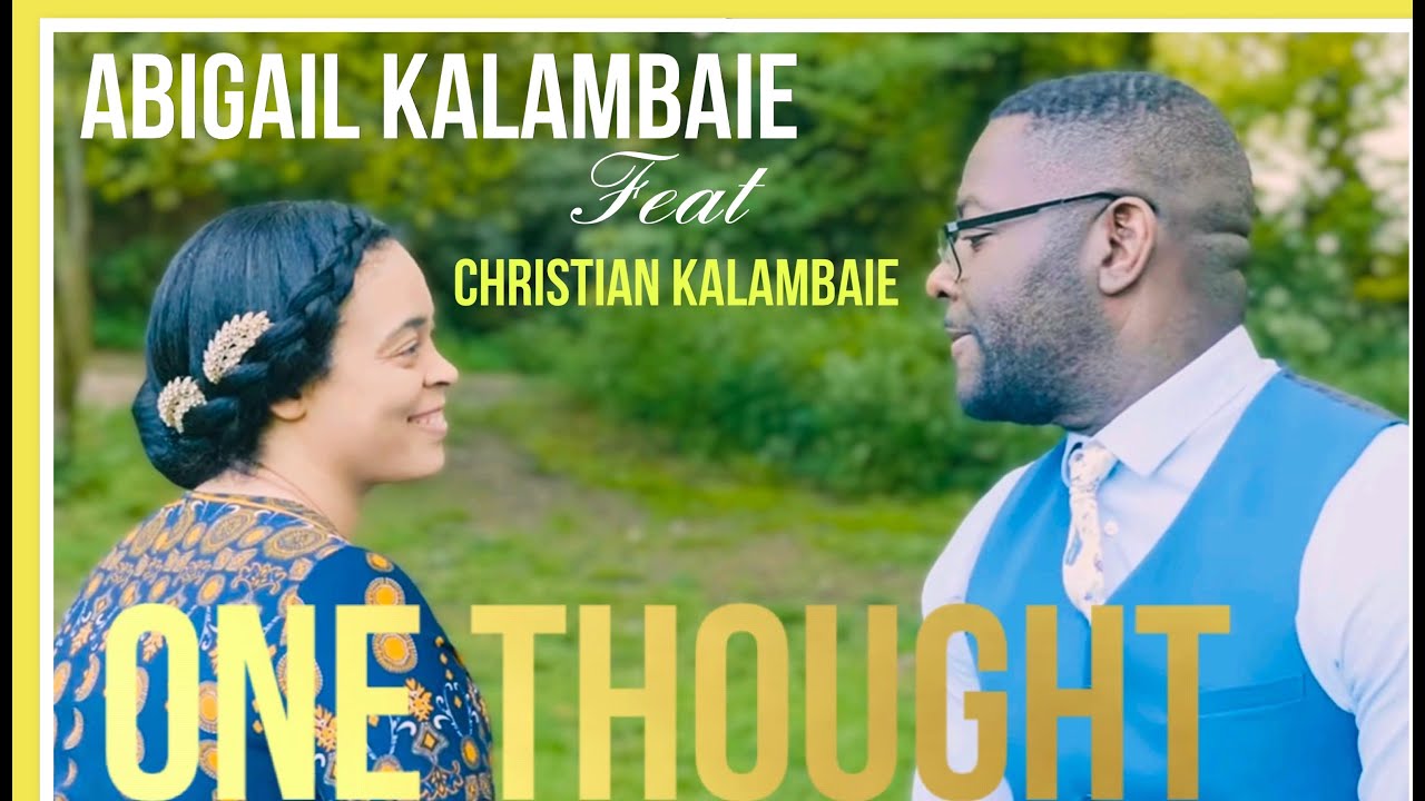 ONE THOUGHT - ABIGAIL KALAMBAIE feat Christian Kalambaie