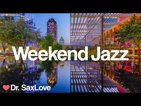 Weekend Jazz ❤️ Smooth Jazz Music for Having an Awesome Weekend!