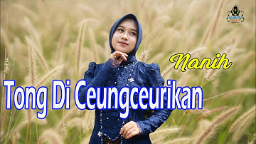 NANIH  - TONG DI CEUNGCEURIKAN (Pop Sunda Gasentra)