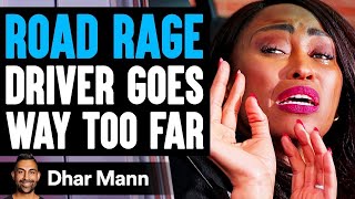 Road Rage Driver Goes Too Far What Happens Next Is Shocking Dhar Mann