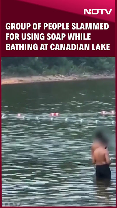 Group Of People Slammed For Using Soap While Bathing At Canadian Lake: 'It's Not A Bathtub'