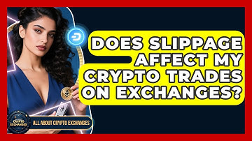 Does Slippage Affect My Crypto Trades On Exchanges? - All About Crypto Exchanges