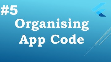 Let us Flutter || Organize Flutter Code || Part-5