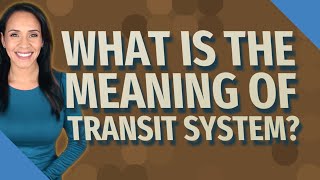 What is the meaning of transit system?