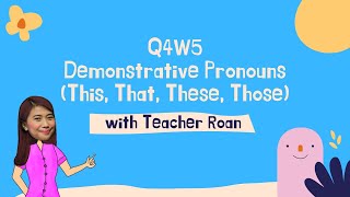 GRADE 2 | Quarter 4 Week 5 Demonstrative Pronouns | MELC Based English | Teacher Roan