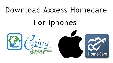 Downloading Axxess Homecare for Iphones