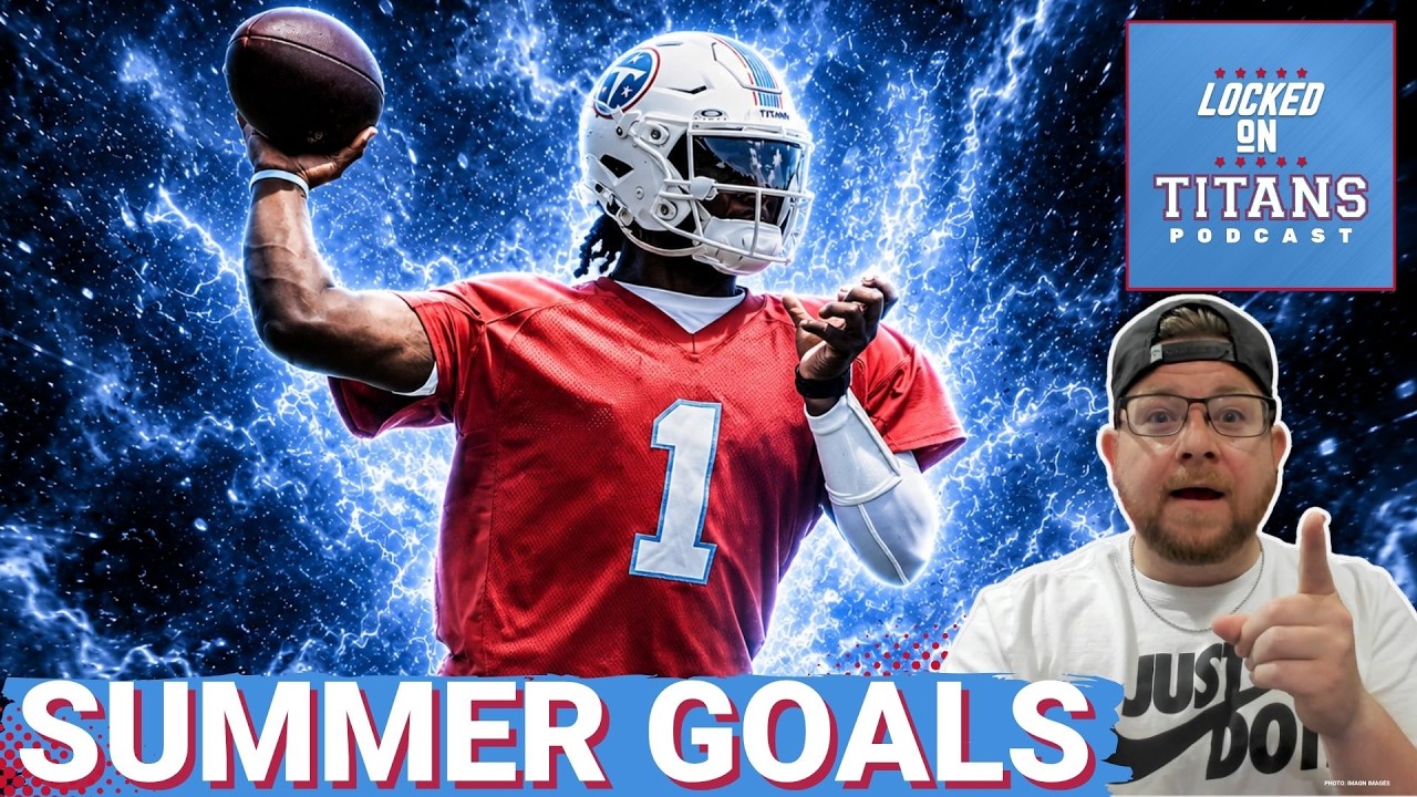Cam Ward SUMMER GOALS as Tennessee Titans PREPARE for Training Camp & Staying HEALTHY is CRITICAL