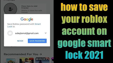 how to save your roblox account on google smart lock 2021 | save your roblox password on google