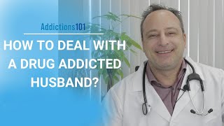How To Deal With A Drug Addicted Husband