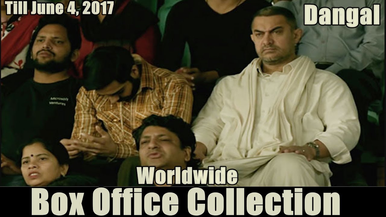 Dangal Worldwide Box Office Collection Till June 4 2017 YouTube