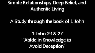 1 John 2:18-27 - Abide in Knowledge to Avoid Deception