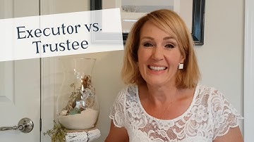 What is the difference between an executor and a trustee?