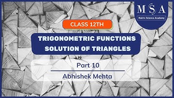 Trigonometric Functions - Solution of Triangles Part-10