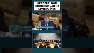 STF DERRUBOU PRORROGAÇÃO DA CPMI DO ISS.