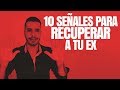 10 SEÑALES PARA RECUPERAR A TU EX