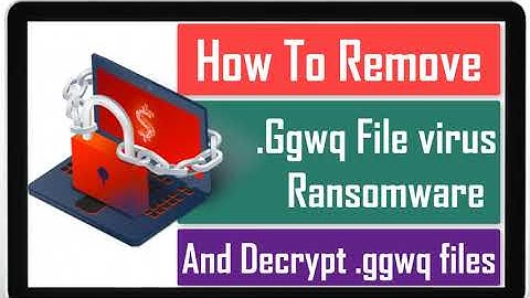 Ggwq File Virus Ransomware [.Ggwq Removal and Decrypt] .Ggwq Files