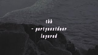 tbh - partynextdoor layered